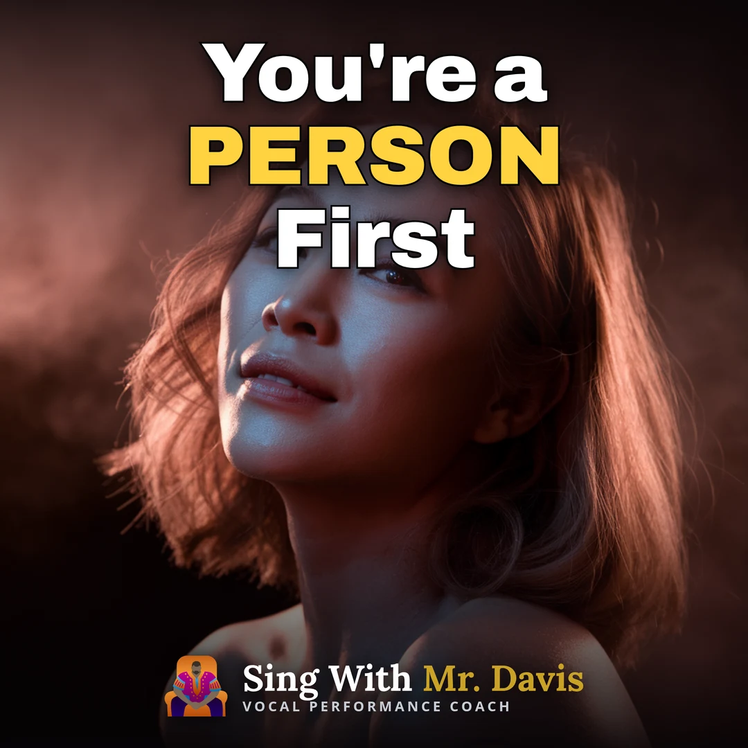You Are a Person First, a Performer Second