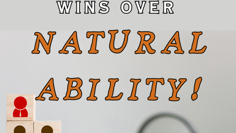 How Effort Wins Over Natural Ability