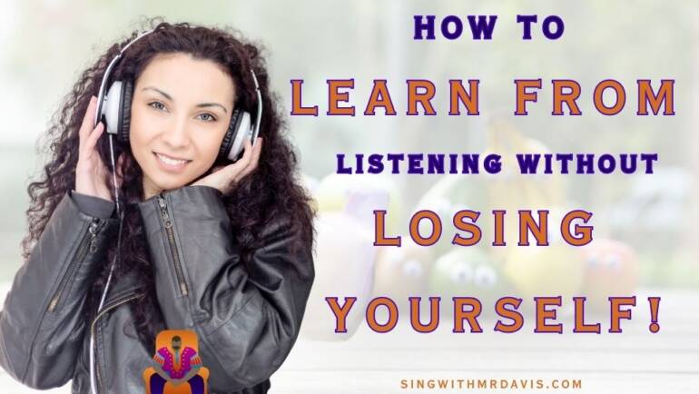 How to Learn from Listening Without Losing Yourself